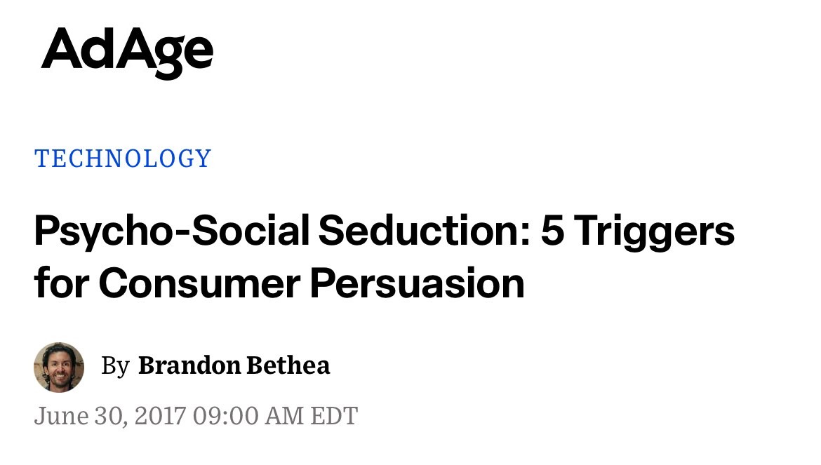 Ad Age article page: Psycho-Social Seduction: 5 Triggers for Consumer Persuasion, by Brandon Bethea, June 30, 2017
