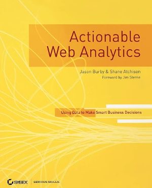 Cover of Actionable Web Analytics by Jason Burby and Shane Atchison